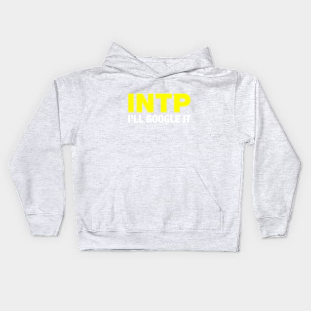 INTP I'll Google It Kids Hoodie by ifyoureallyknew